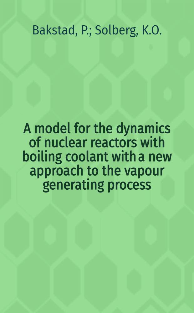 A model for the dynamics of nuclear reactors with boiling coolant with a new approach to the vapour generating process