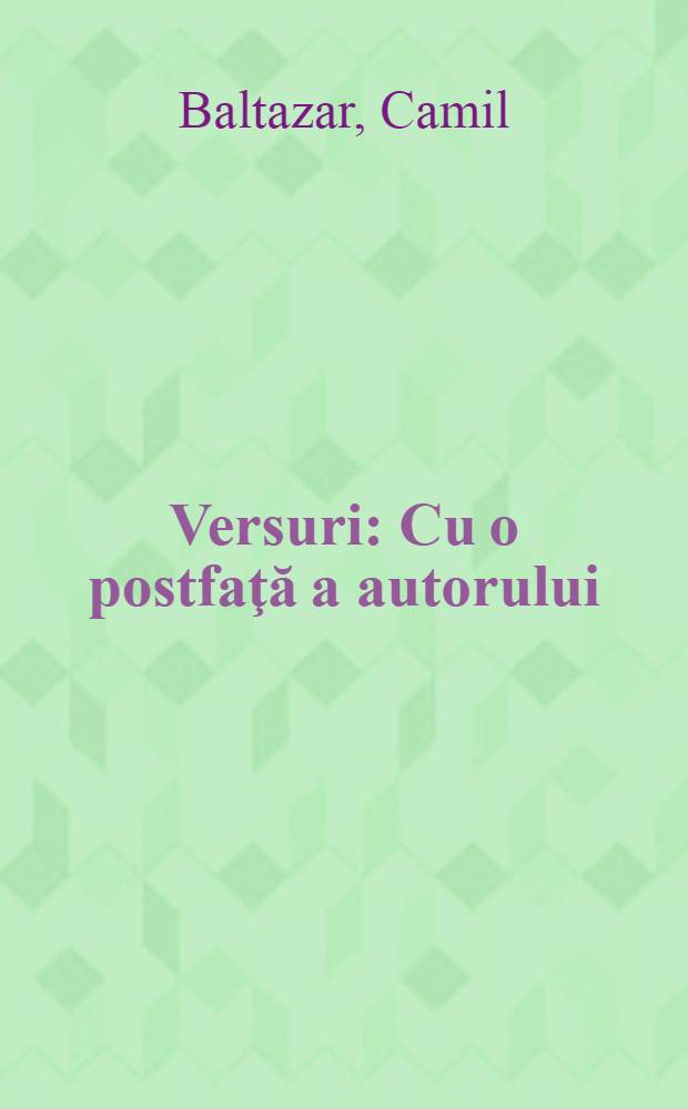 Versuri : Cu o postfaţă a autorului