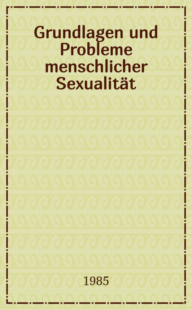 Grundlagen und Probleme menschlicher Sexualität