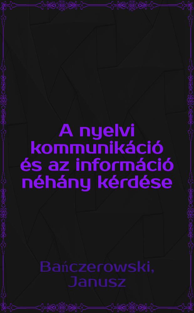 A nyelvi kommunikáció és az információ néhány kérdése