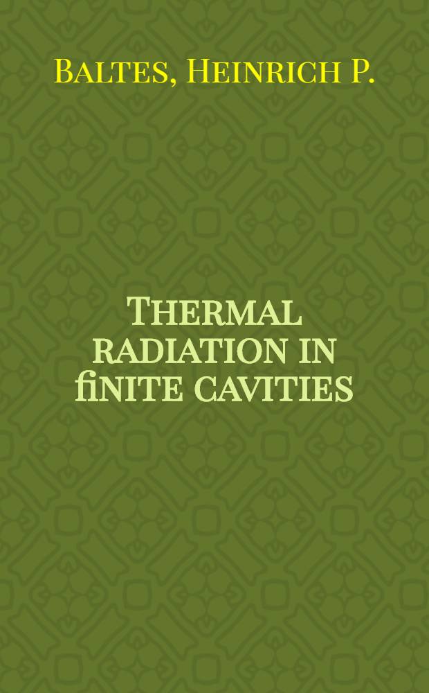 Thermal radiation in finite cavities : A diss. submitted to the Swiss federal inst. of technology Zurich ..