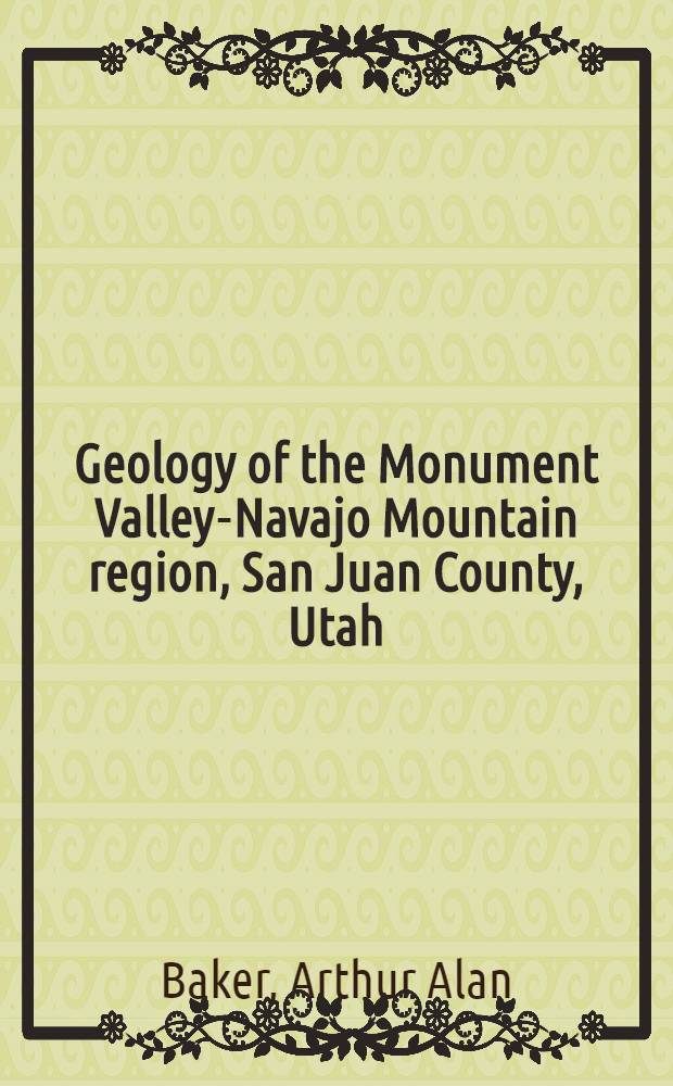 Geology of the Monument Valley-Navajo Mountain region, San Juan County, Utah