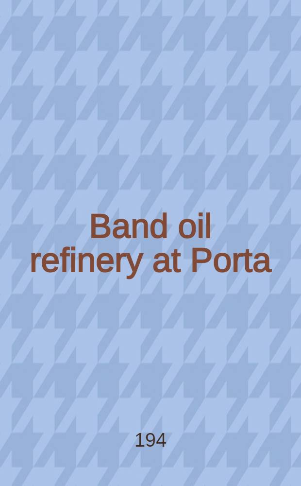 Band oil refinery at Porta (Nr. Minden)