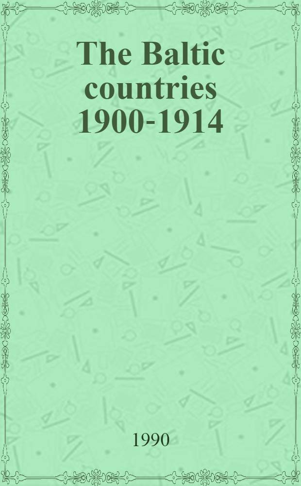 The Baltic countries 1900-1914 : Proc. from the 9th Conf. on Baltic studies in Scandinavia, Stockholm, June 3-6, 1987