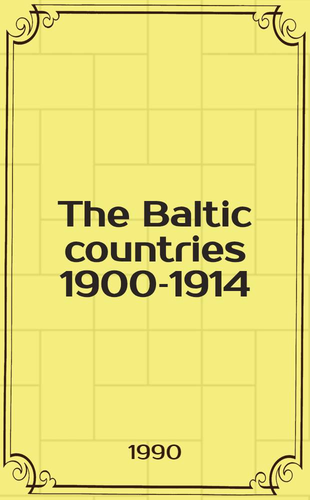 The Baltic countries 1900-1914 : Proc. from the 9th Conf. on Baltic studies in Scandinavia, Stockholm, June 3-6, 1987. 1