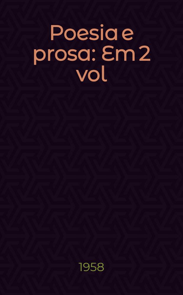 Poesia e prosa : Em 2 vol