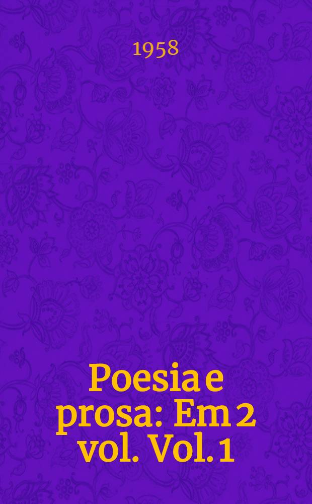 Poesia e prosa : Em 2 vol. Vol. 1 : Poesia
