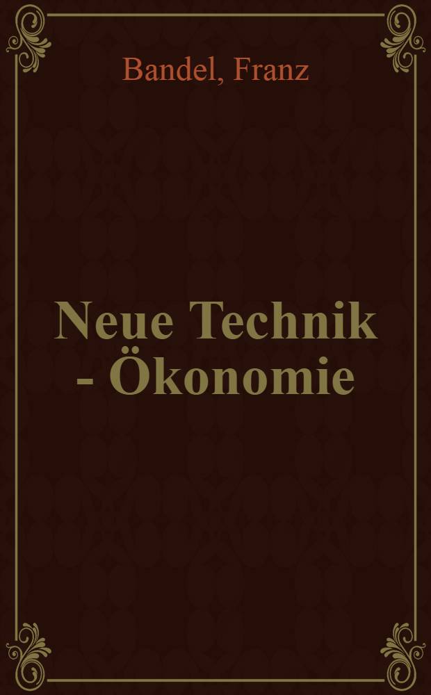 Neue Technik - Ökonomie