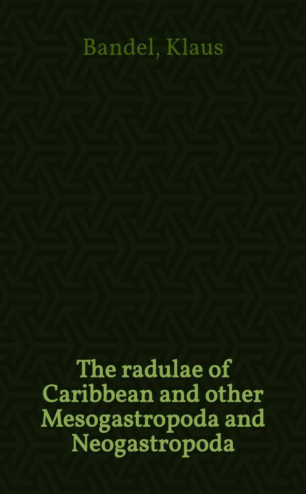 The radulae of Caribbean and other Mesogastropoda and Neogastropoda