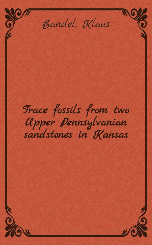 Trace fossils from two Upper Pennsylvanian sandstones in Kansas