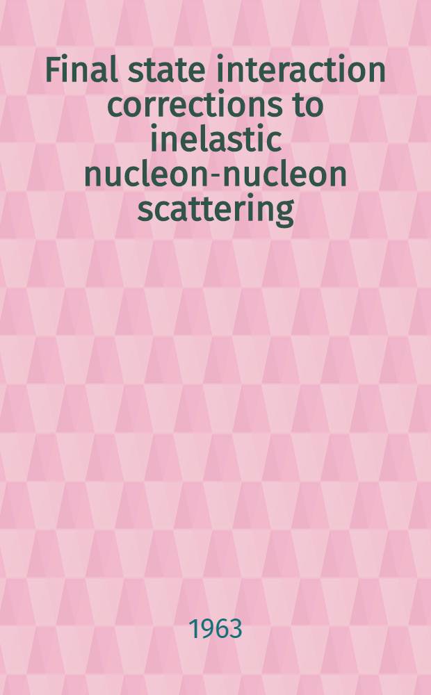 [Final state interaction corrections to inelastic nucleon-nucleon scattering
