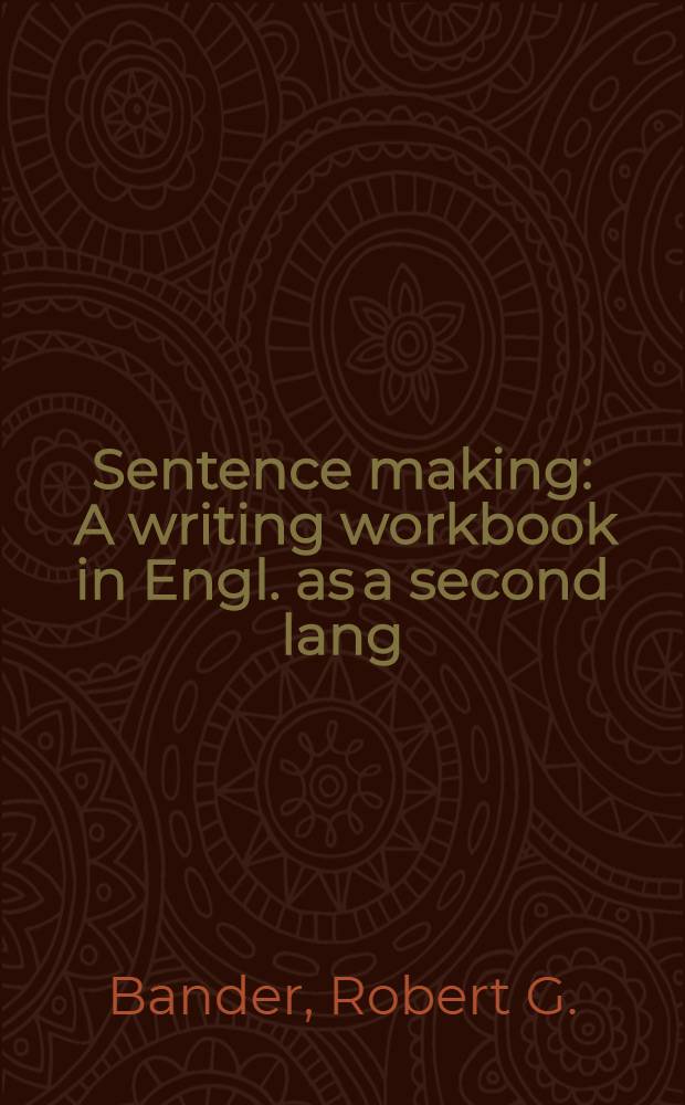 Sentence making : A writing workbook in Engl. as a second lang