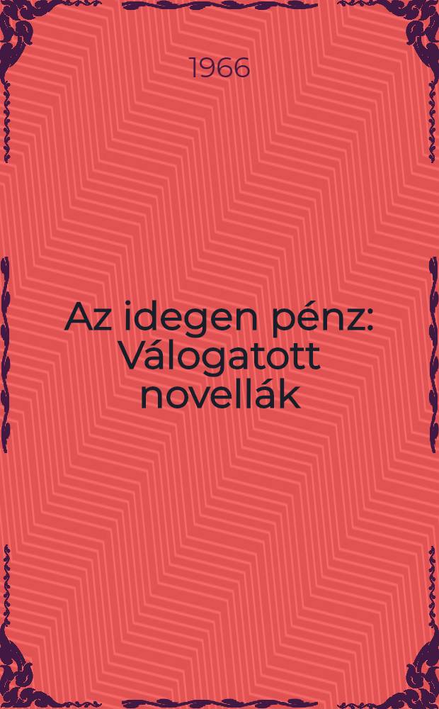 Az idegen pénz : Válogatott novellák