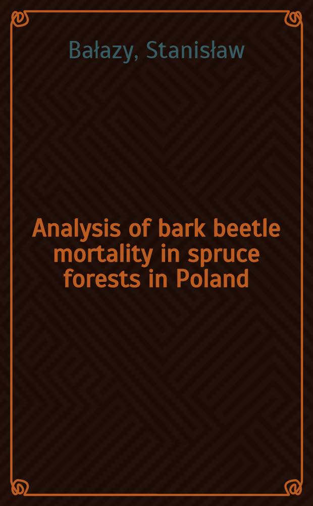 Analysis of bark beetle mortality in spruce forests in Poland