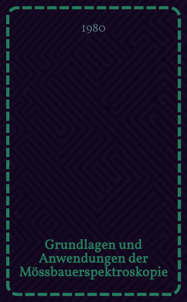Grundlagen und Anwendungen der M&ouml;ssbauerspektroskopie