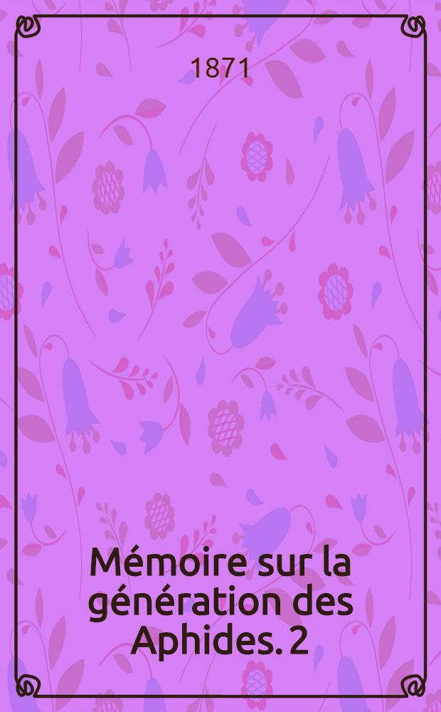 Mémoire sur la génération des Aphides. 2