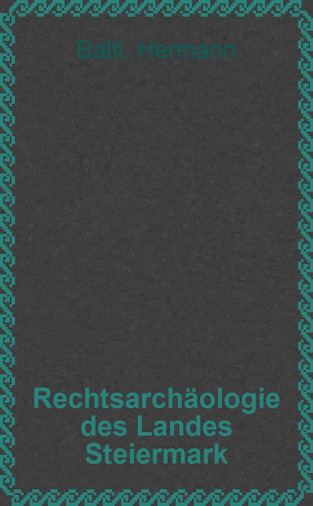 Rechtsarchäologie des Landes Steiermark