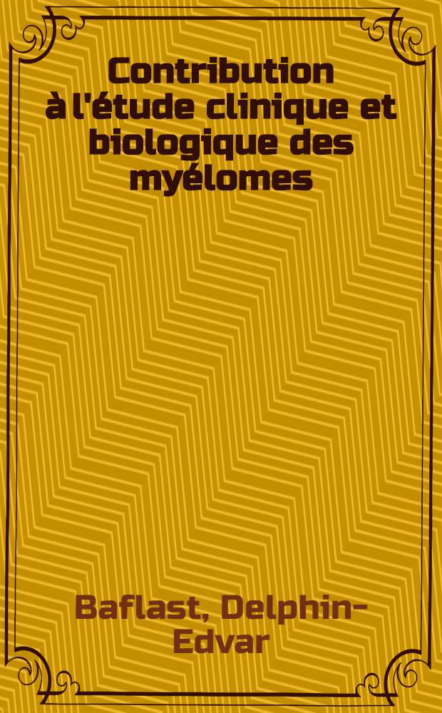 Contribution à l'étude clinique et biologique des myélomes