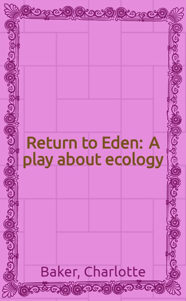 Return to Eden : A play about ecology