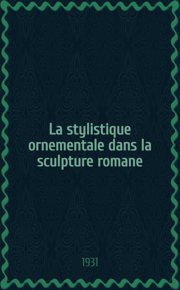 La stylistique ornementale dans la sculpture romane
