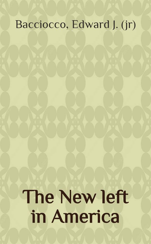 The New left in America : Reform to revolution 1956-1970
