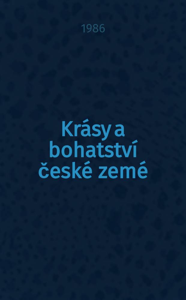 Krásy a bohatství české zemé : Výbor z díla "Rozmanitosti z historie Království českeho" (Miscellanea historica regni Bohemiae)
