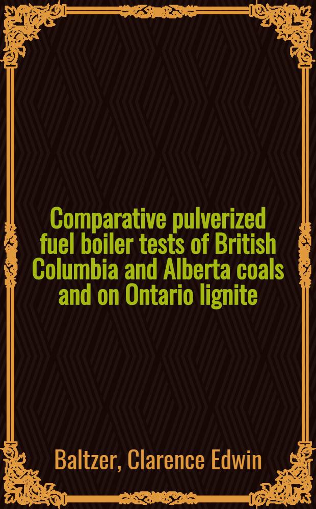Comparative pulverized fuel boiler tests of British Columbia and Alberta coals and on Ontario lignite