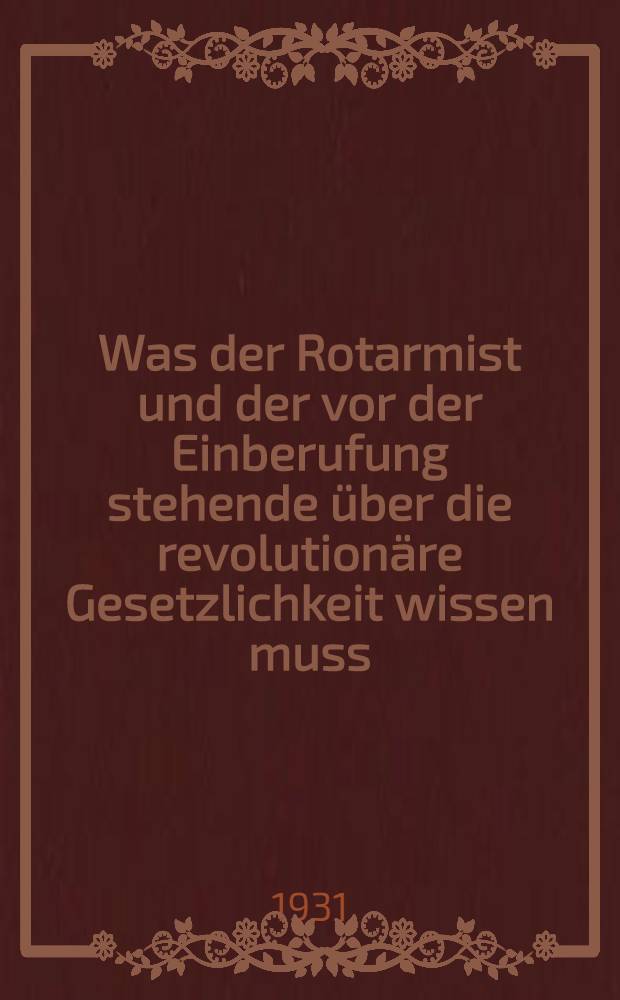 ... Was der Rotarmist und der vor der Einberufung stehende über die revolutionäre Gesetzlichkeit wissen muss