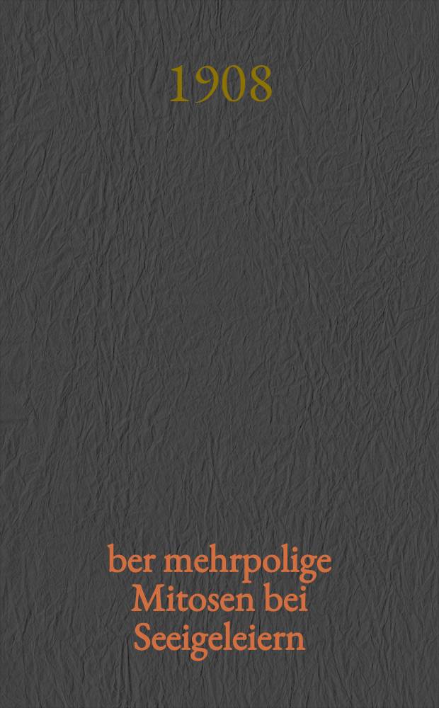 Über mehrpolige Mitosen bei Seeigeleiern