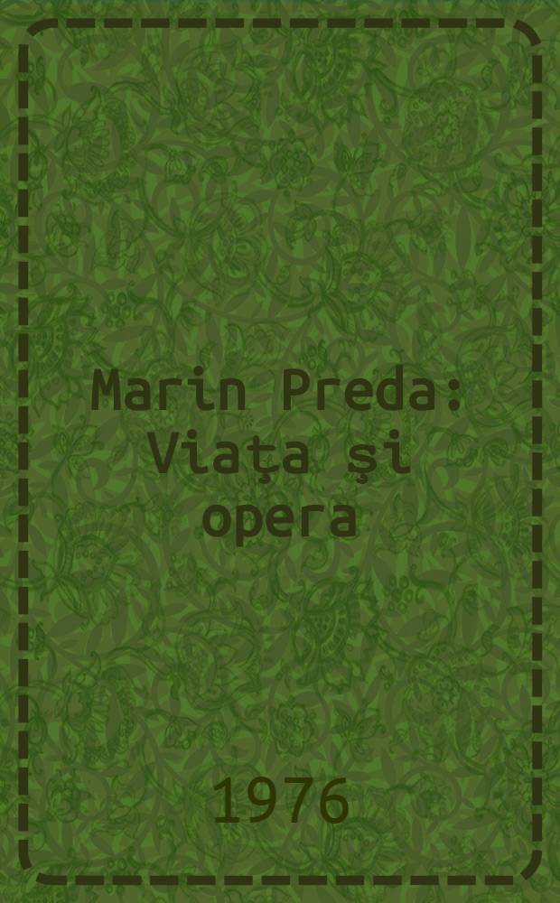 Marin Preda : Viaţa şi opera