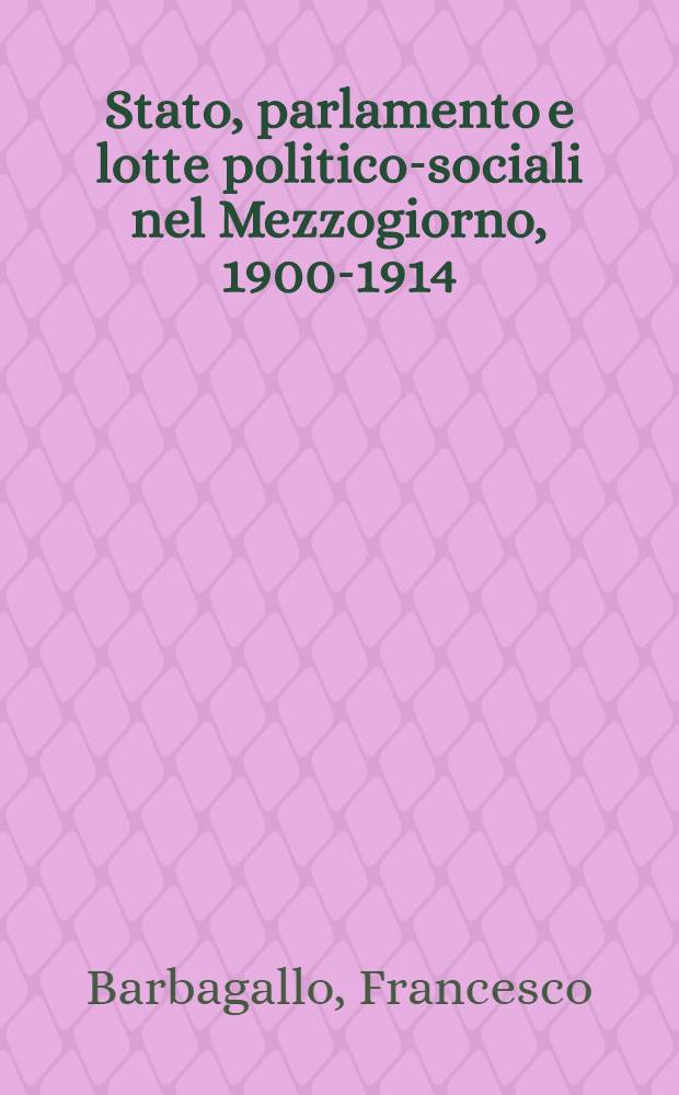 Stato, parlamento e lotte politico-sociali nel Mezzogiorno, 1900-1914