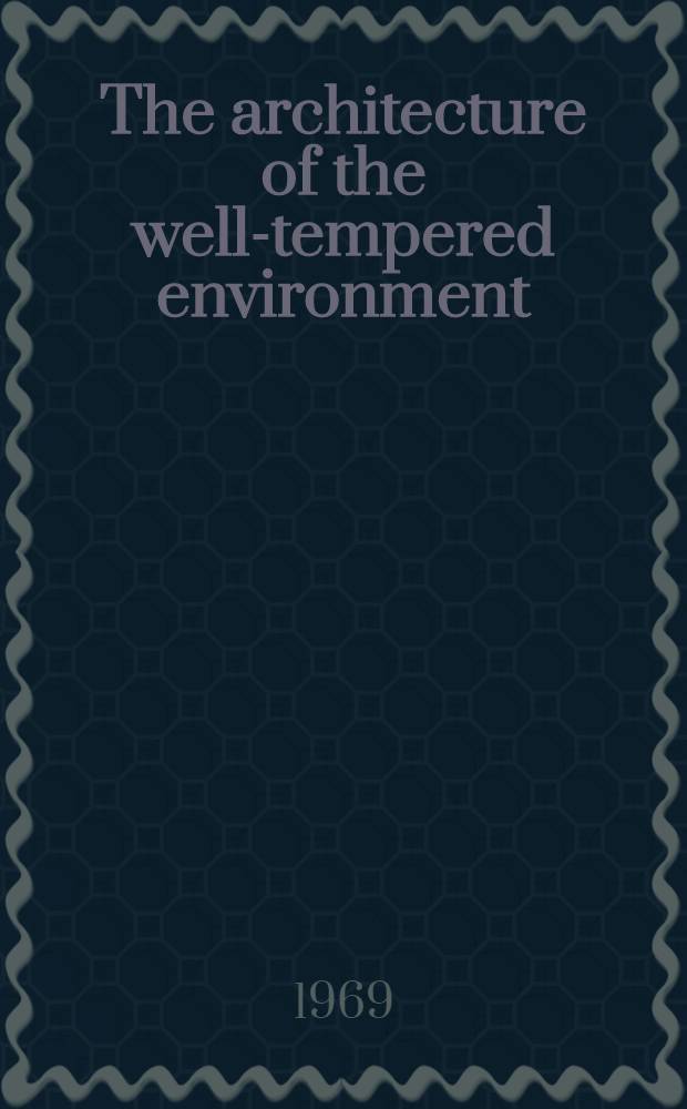 The architecture of the well-tempered environment