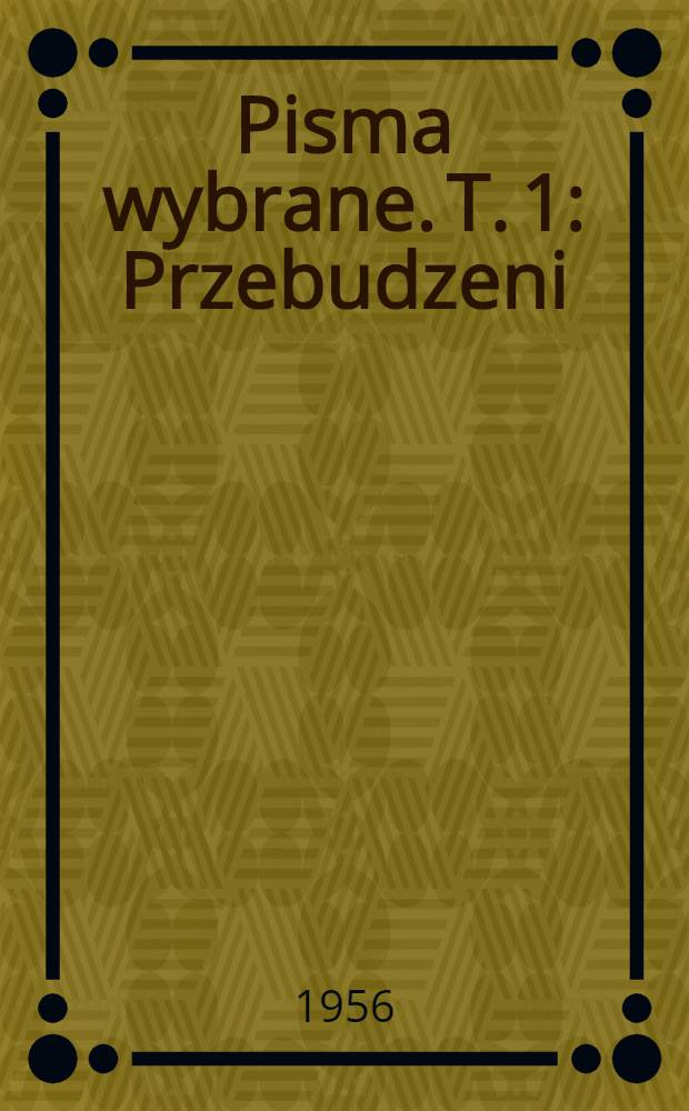 Pisma wybrane. T. 1 : Przebudzeni