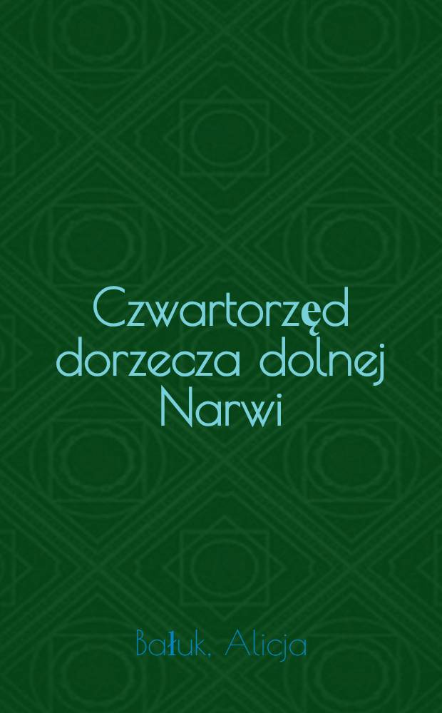 Czwartorzęd dorzecza dolnej Narwi (Północno-wschodnie Mazowsze) = Quaternary of the lower Narew river basin (North-Eastern Masovia) = Четвертичные отложения нижнего участка бассейна р. Нарев (северо-восточная Мазовия)