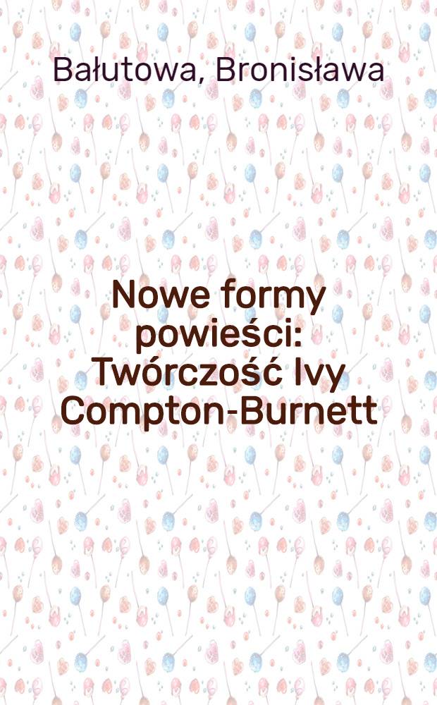 Nowe formy powieści : Twórczość Ivy Compton-Burnett