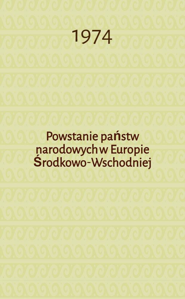 Powstanie państw narodowych w Europie Środkowo-Wschodniej