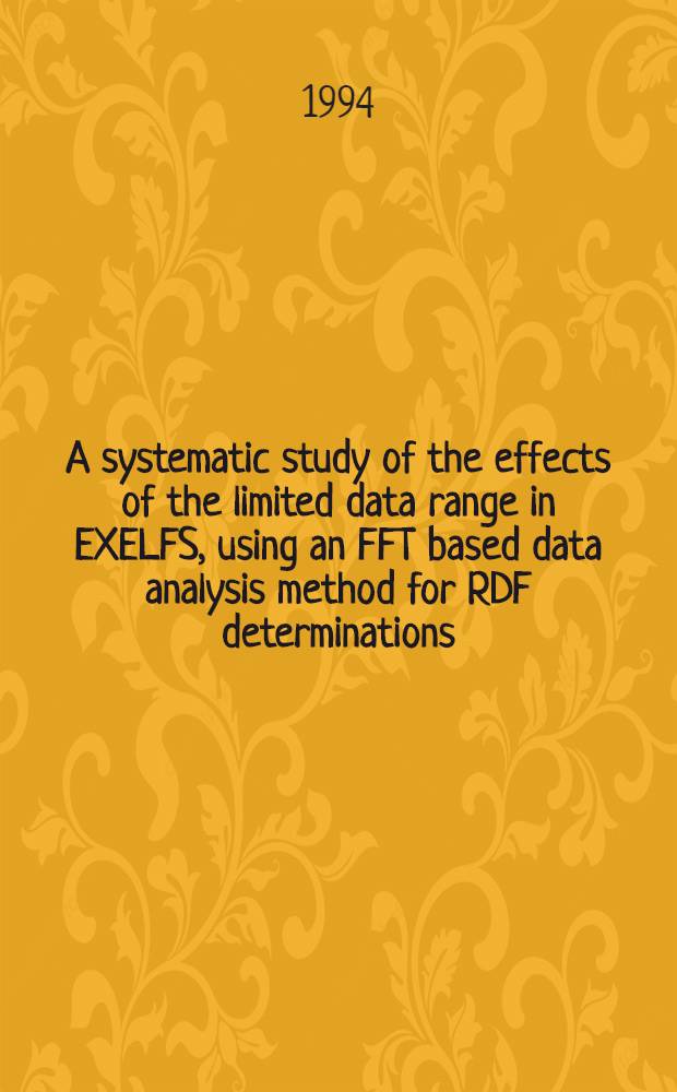 A systematic study of the effects of the limited data range in EXELFS, using an FFT based data analysis method for RDF determinations