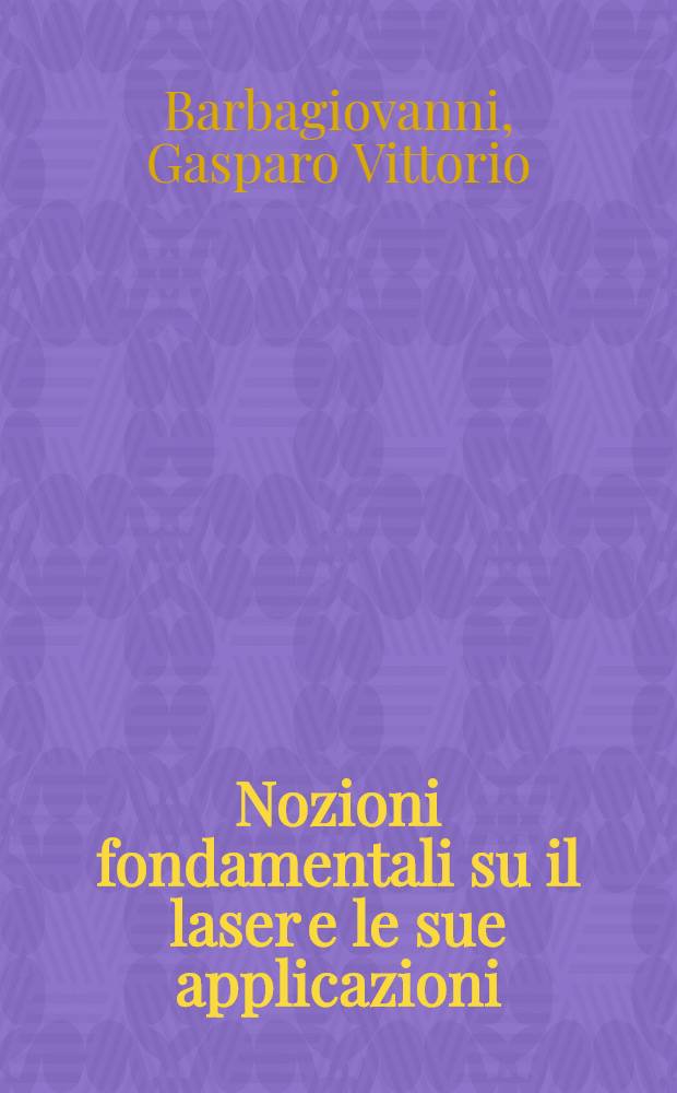 Nozioni fondamentali su il laser e le sue applicazioni