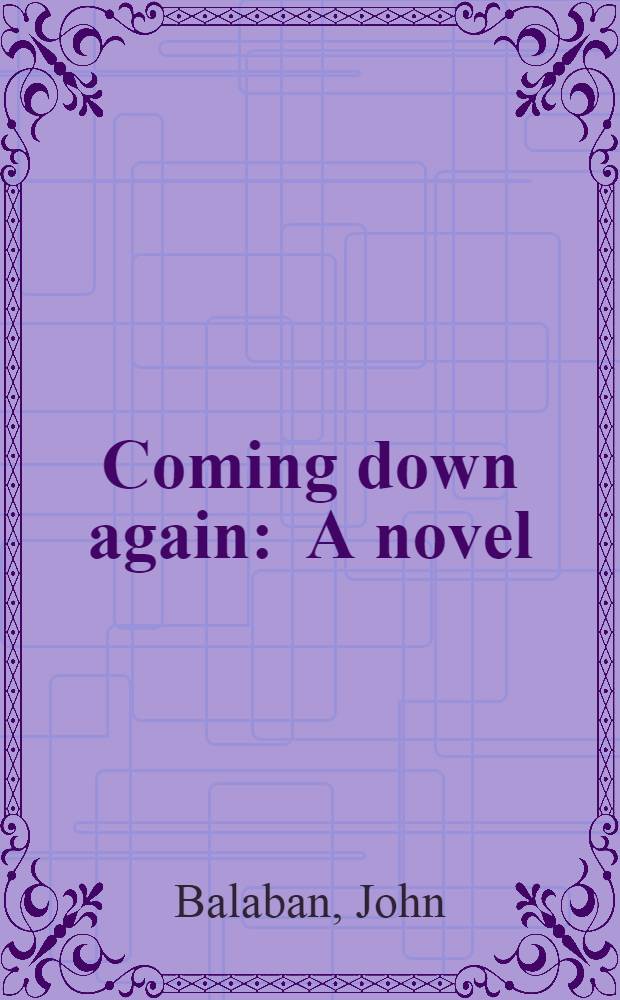 Coming down again : A novel