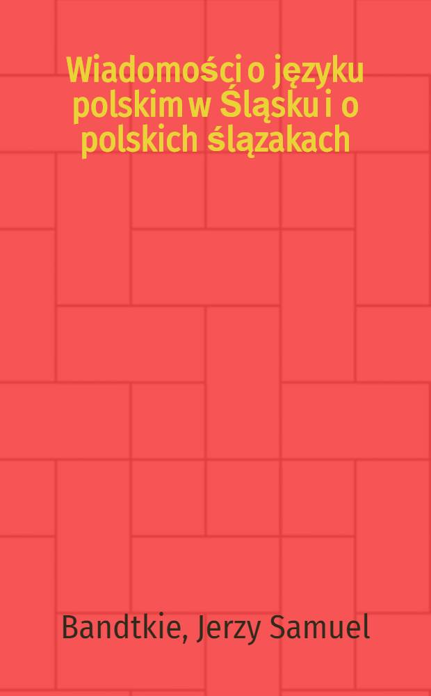 Wiadomości o języku polskim w Śląsku i o polskich ślązakach (1821)