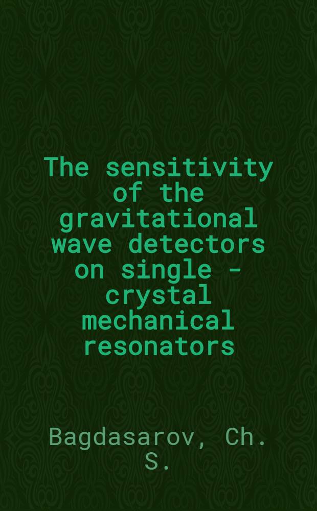 The sensitivity of the gravitational wave detectors on single - crystal mechanical resonators