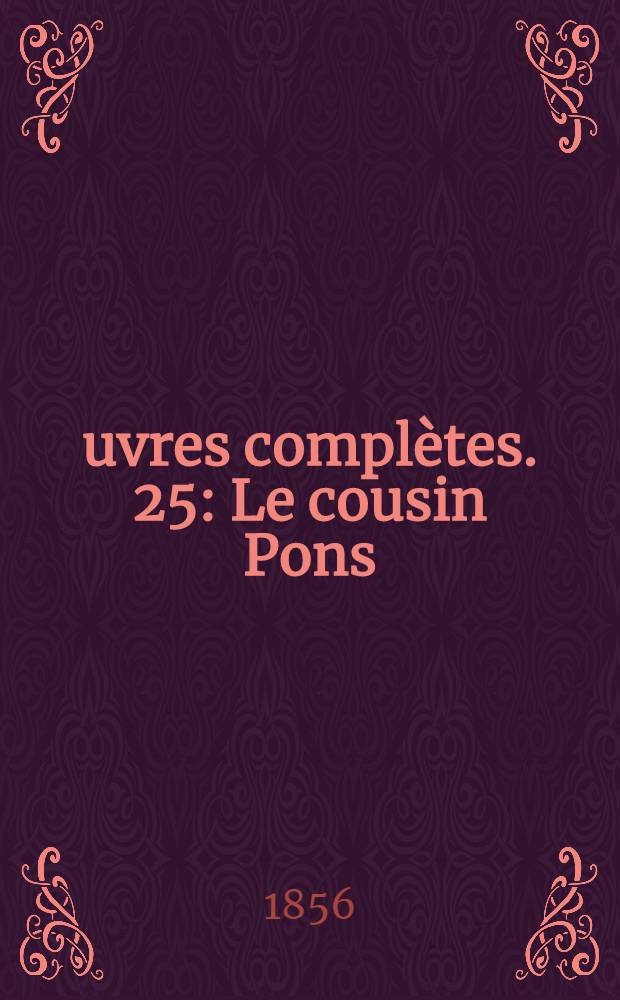 Œuvres complètes. [25] : Le cousin Pons