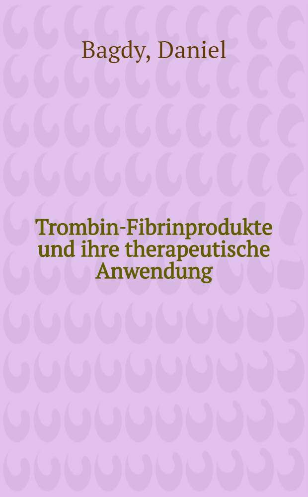 Trombin-Fibrinprodukte und ihre therapeutische Anwendung