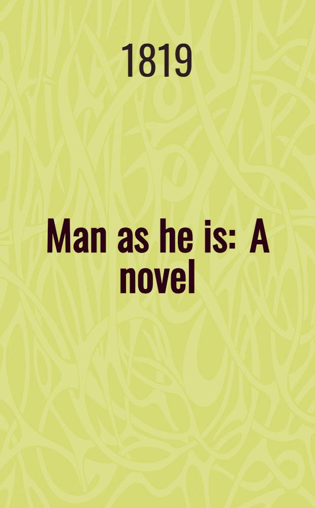 Man as he is : A novel : In 4 vol