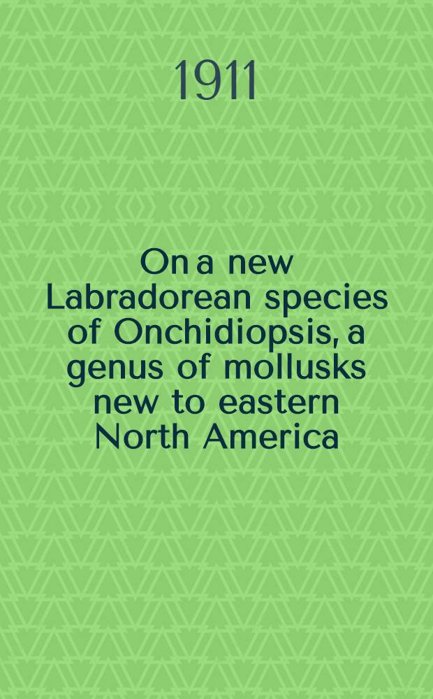 [On a new Labradorean species of Onchidiopsis, a genus of mollusks new to eastern North America; with remarks on its relationships