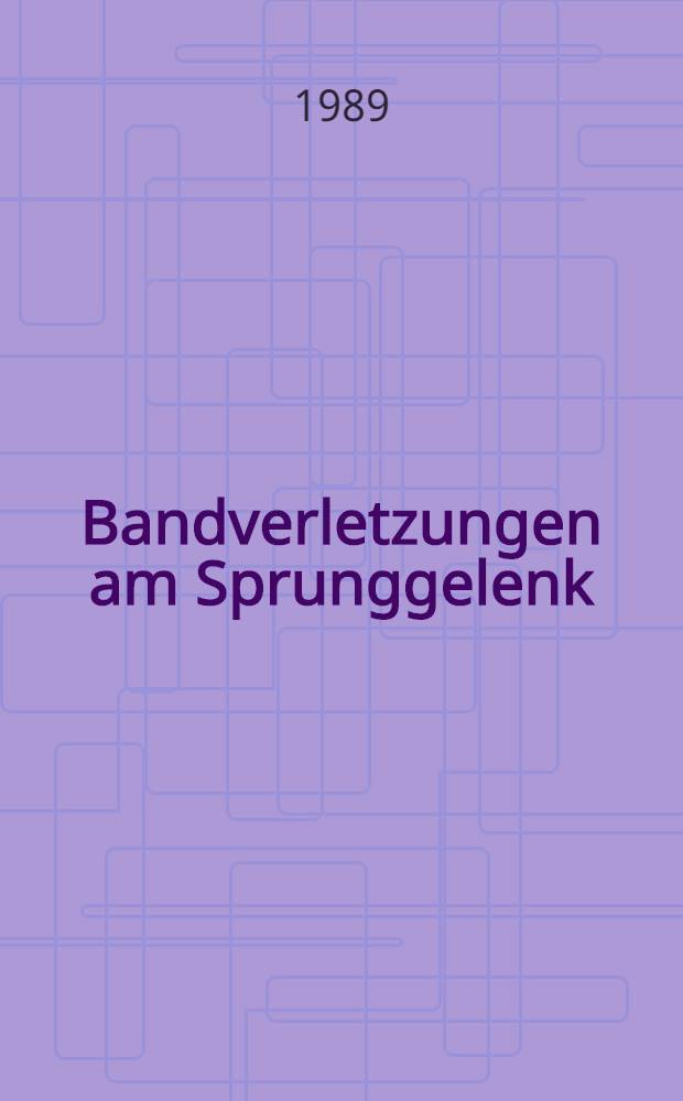 Bandverletzungen am Sprunggelenk : Grundlagen, Diagnostik, Therapie