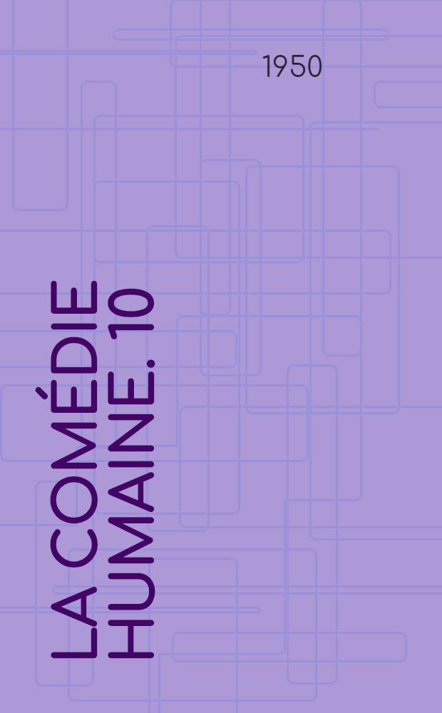 La comédie humaine. 10 : Études philosophiques