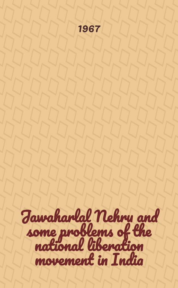 Jawaharlal Nehru and some problems of the national liberation movement in India