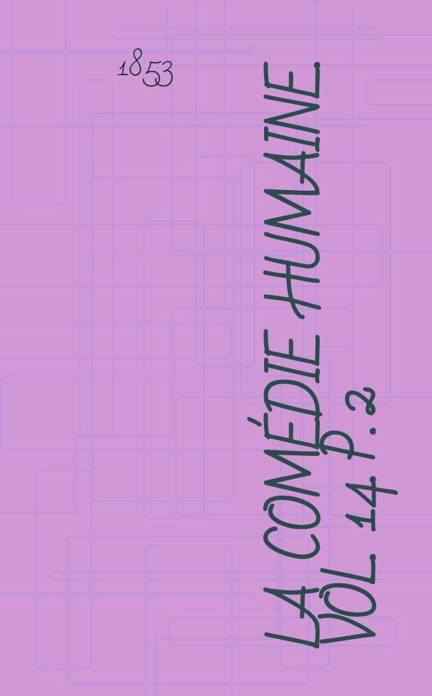 La comédie humaine. Vol. 14. P. 2 : Études philosophiques