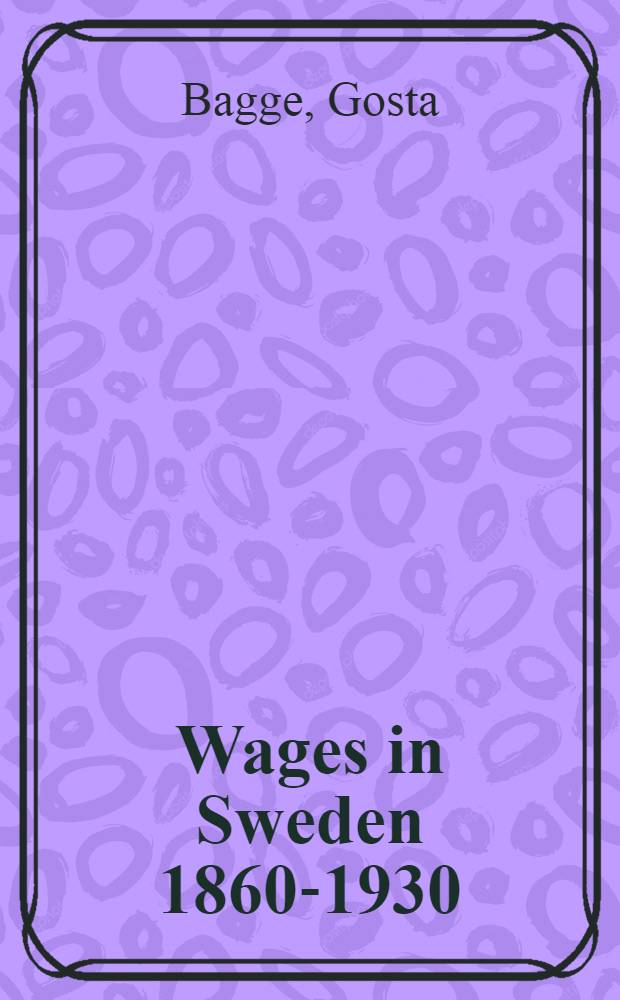 Wages in Sweden 1860-1930